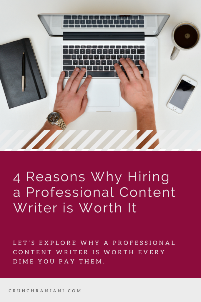 4 Reasons Why Hiring a Professional Content Writer is Worth It