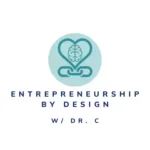 Entrepreneurhip by Design with Dr. C